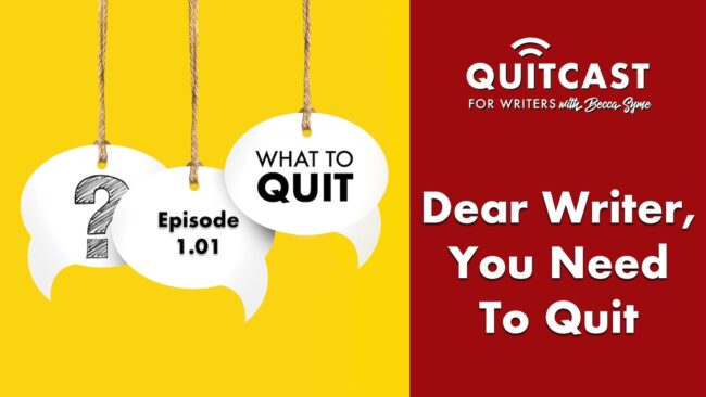 1.01 Dear Writer You Need To Quit