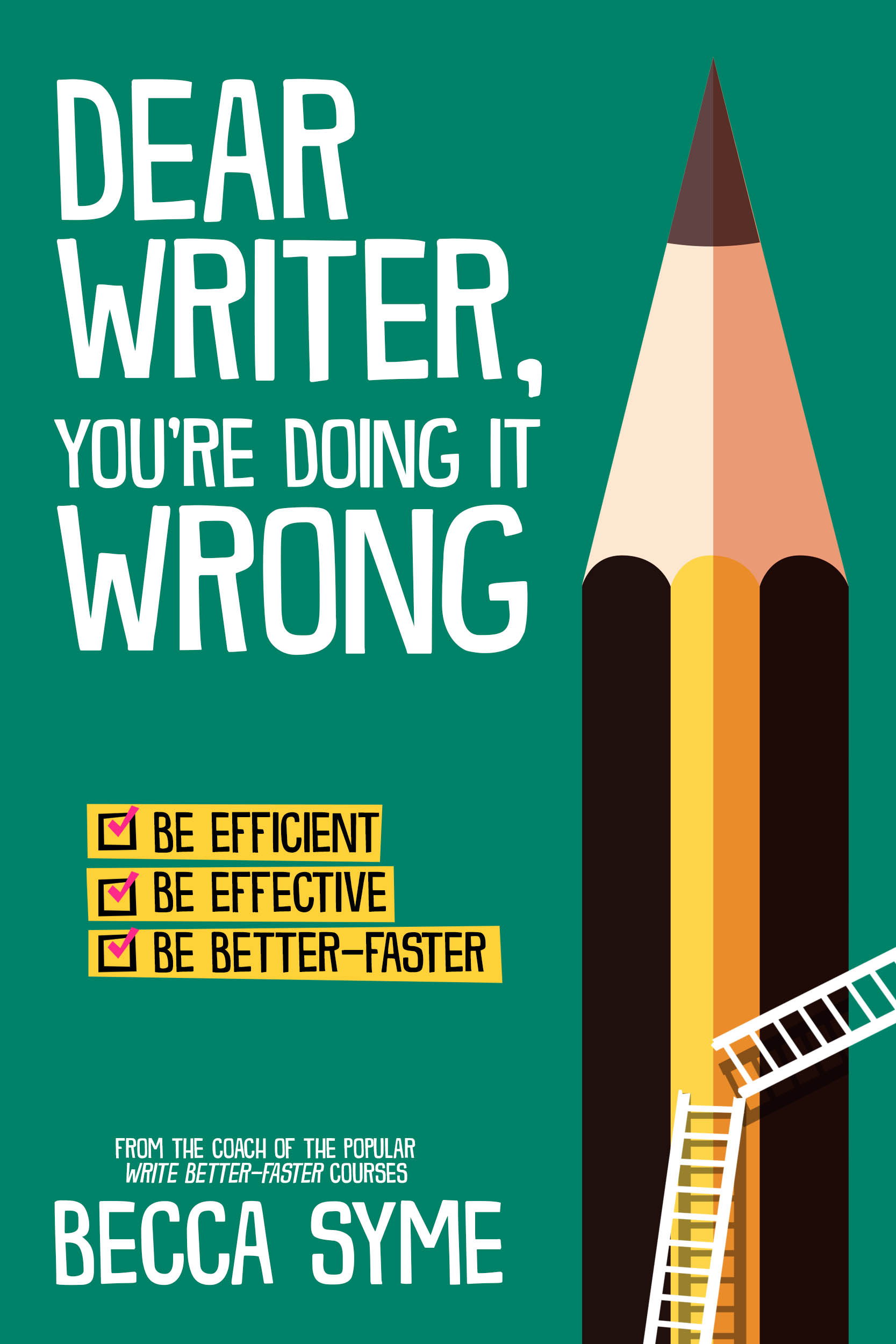 Dear Writer, You’re Doing It Wrong by Becca Syme