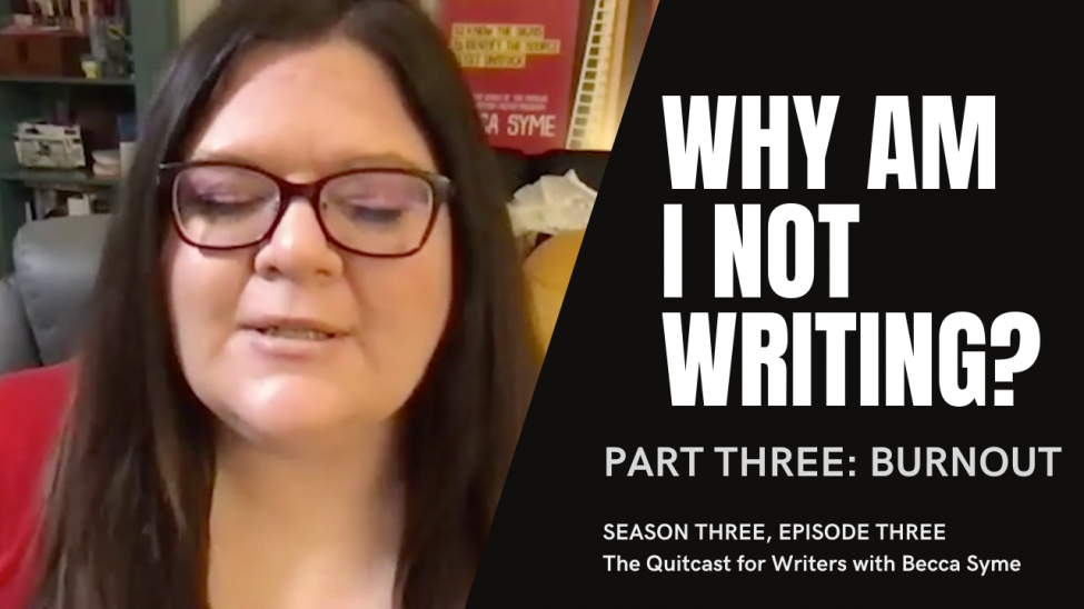 Why am I not writing? Part Three