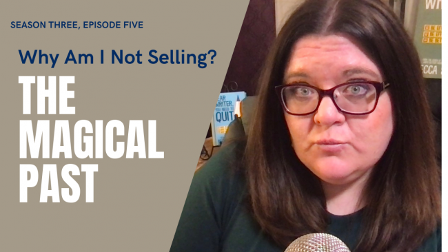 Why Am I Not Selling? The Magical Past (The Quitcast 3.05) Why Am I Not Selling? The Magical Past (The Quitcast 3.05)
