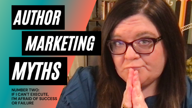 Author Marketing Myths #2 Author Marketing Myths #2