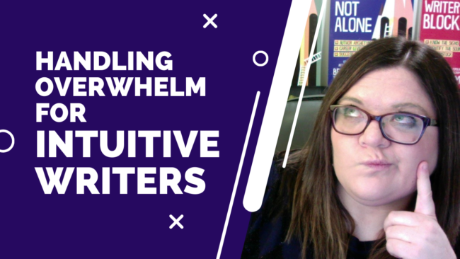 Overwhelm and the Intuitive Writer