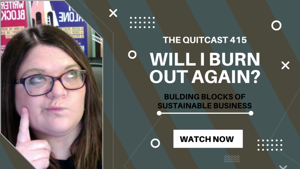 QuitCast Episode 4.15 Will I Burn Out Again?