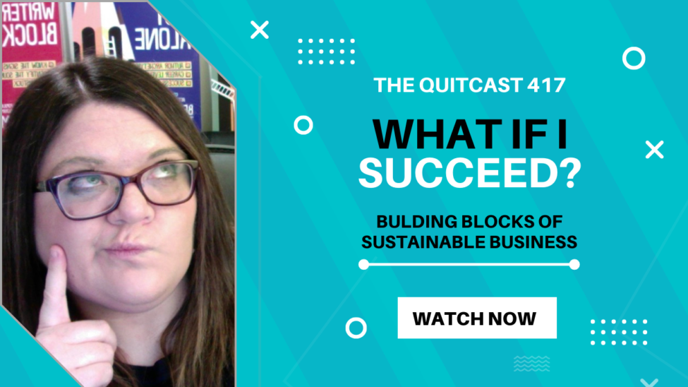 QuitCast Episode 4.17 What If I Succeed?