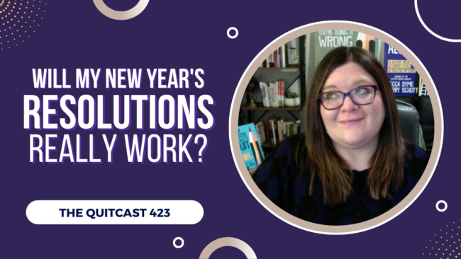 QuitCast Episode 4.23: Will My Resolutions Really Work? QuitCast Episode 4.23: Will My Resolutions Really Work?