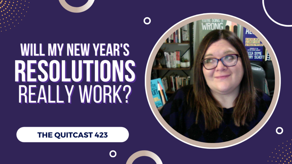 QuitCast Episode 4.23: Will My Resolutions Really Work? QuitCast Episode 4.23: Will My Resolutions Really Work?