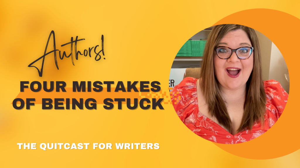 QuitCast Episode 5.04: Four Mistakes Authors Make When Stuck