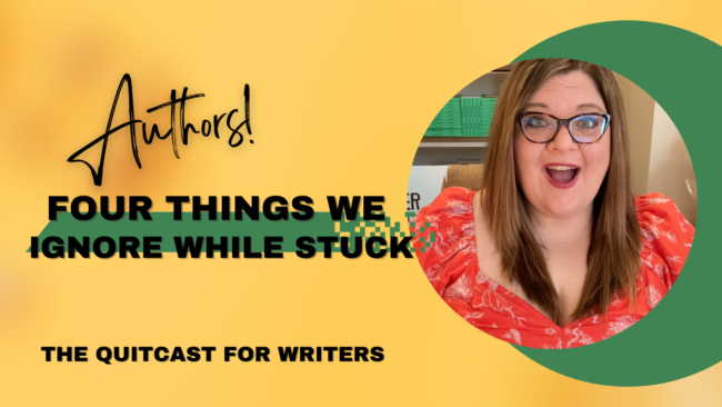 QuitCast Episode 5.06: Four Things Writers Ignore When Stuck