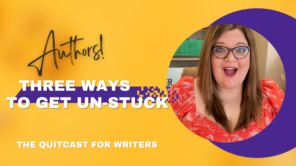 QuitCast Episode 5.08: 3 Ways To Get Un-Stuck