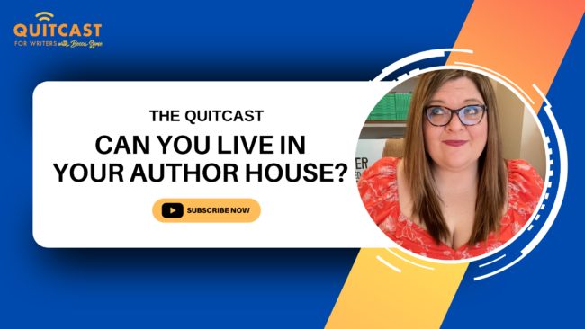 QuitCast Episode 6.01: Are You Building An Author House You Want to Live In?