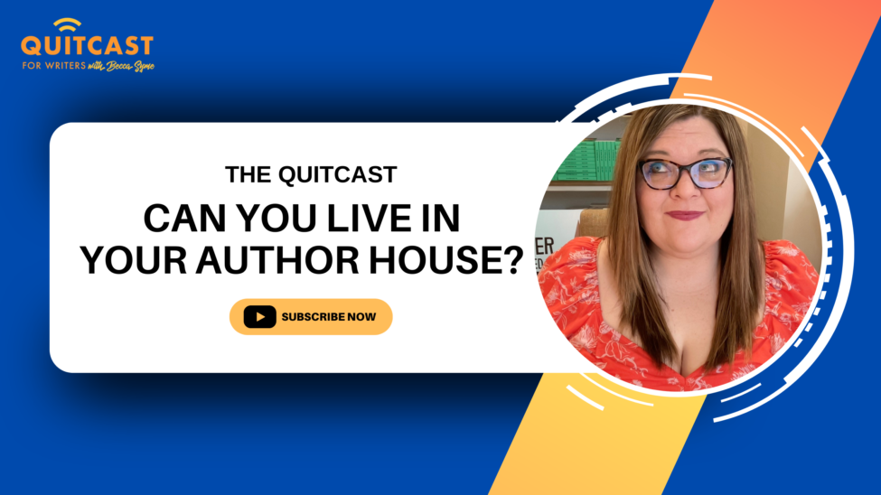 QuitCast Episode 6.01: Are You Building An Author House You Want to Live In? QuitCast Episode 6.01: Are You Building An Author House You Want to Live In?