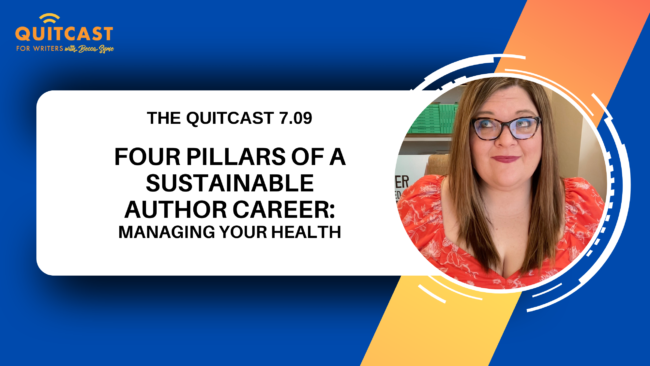 QuitCast Episode 7.09- 4 Pillars of a Sustainable Author Business- Manage Your Health